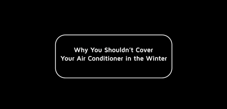 Why You Shouldn't Cover Your Air Conditioner in the Winter